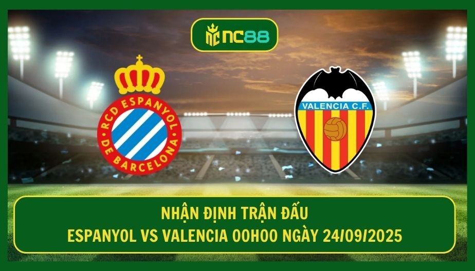NC88 Nhận định trận Espanyol vs Valencia 00h00 ngày 24/09/2025 - Chủ nhà săn "Dơi"